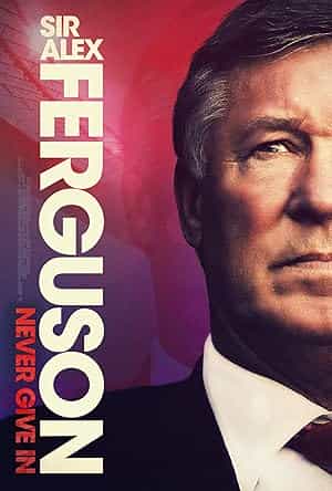 پوستر Sir Alex Ferguson: Never Give In